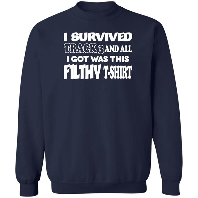 I Survived Track 3 And All I Got Was This F1lthy T-Shirt Shirt F1lthywakeup