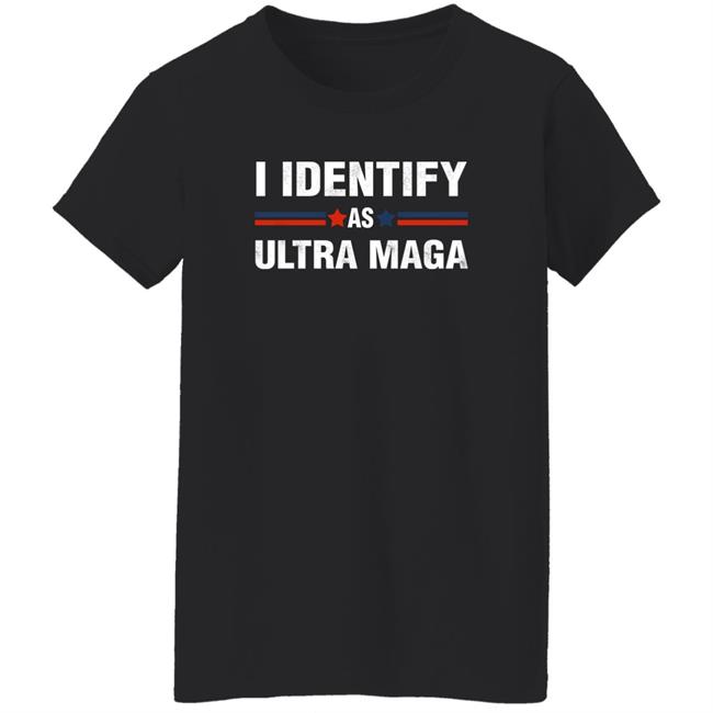 I Identify As Ultra Maga Shirt MissJulie351
