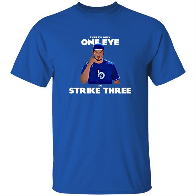 Shop the Trevor Bauer Merch Store There's Only One Eye In Strike Three Shirt
