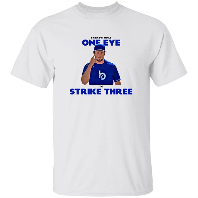 There's Only One Eye In Strike Three Shirt Trevor Bauer