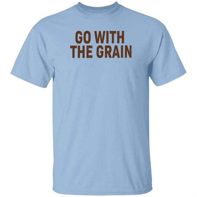 Go With The Grain T Shirt Ross Creations Merch