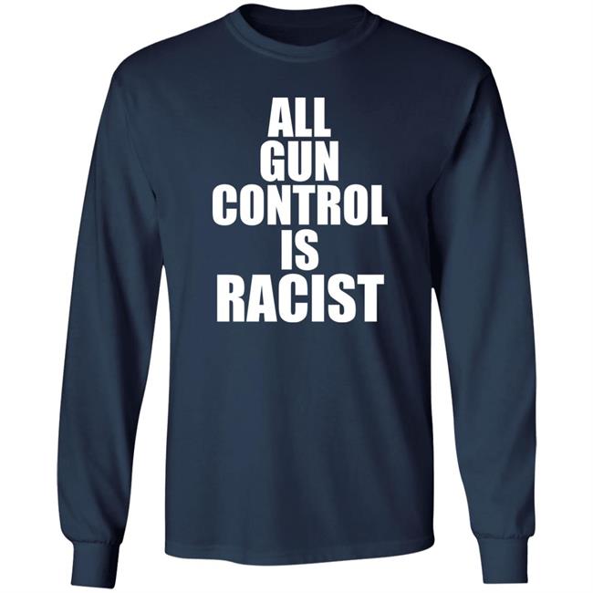 All Gun Control Is Racist Shirt Elijahschaffer