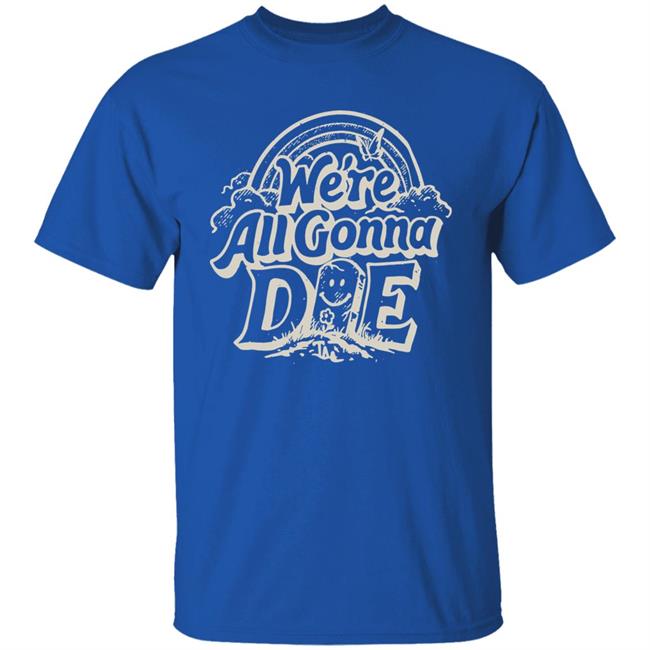 The Amity Affliction Merch Store We're All Gonna Die Shirt