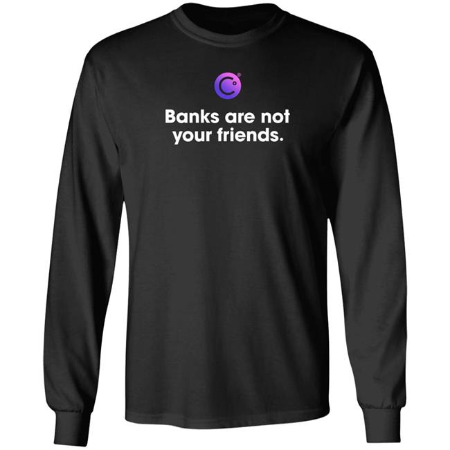 Celsius Freeze Crypto Crash Coffeezilla Banks Are Not Your Friends Shirt