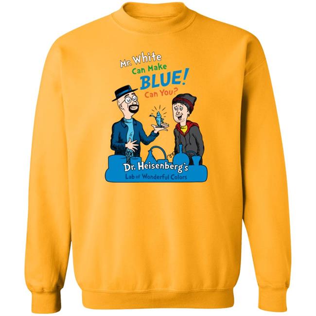 Breaking Bad Irony Mr.White Can Make Blue Can You Dr.Heisenberg's Lab Of Wonderful Colors Shirt Breaking Bad Irony