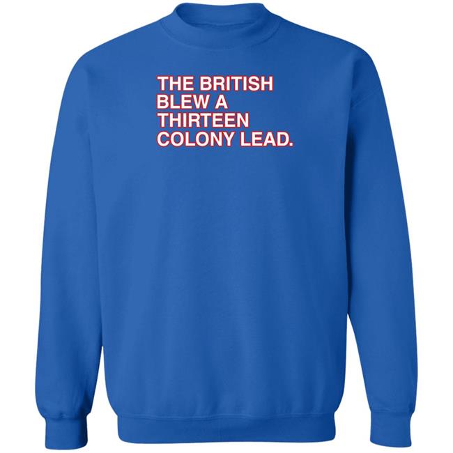 Obvious Shirts The British Blew A Thirteen Colony Lead T Shirt