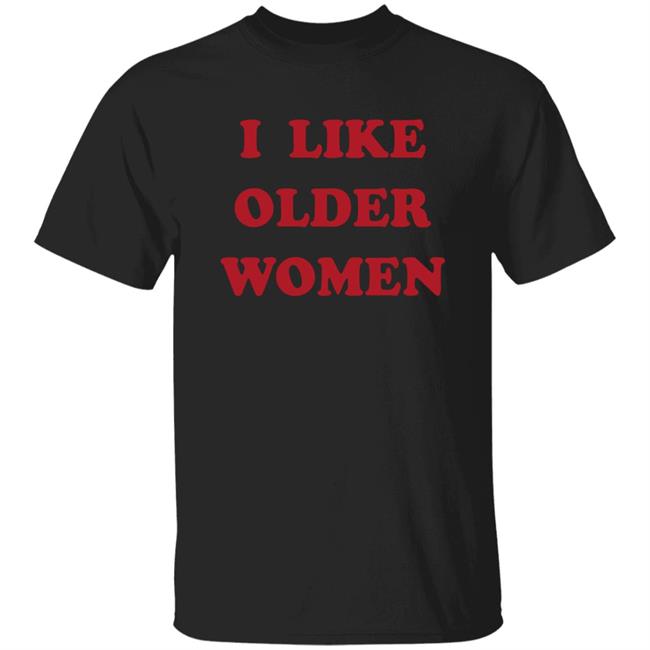 Tahukann I Like Older Women Shirt Emmorbius