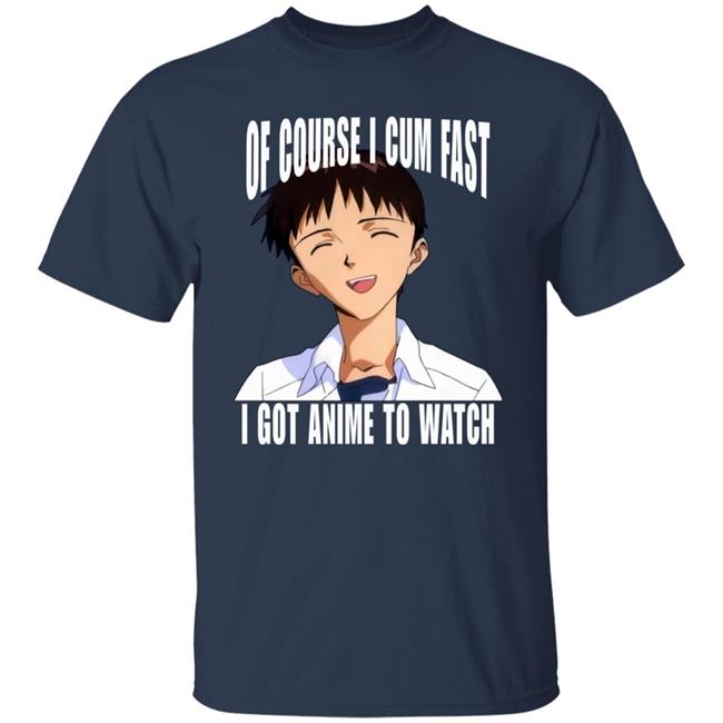 Ikari Shinji Top 500 Bandori Player Bakamaka_ Of Course I Cum Fast I Got Anime To Watch Shirt