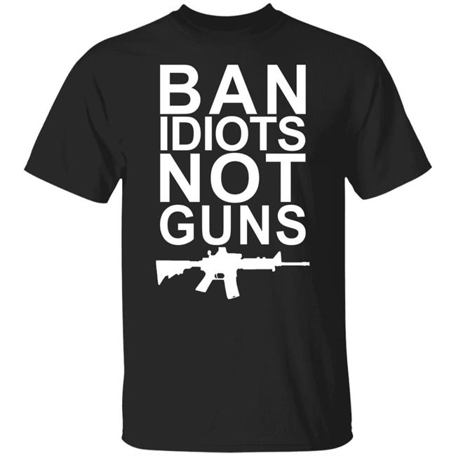 Ban Idiots Not Guns Shirt Jarrod Fisher