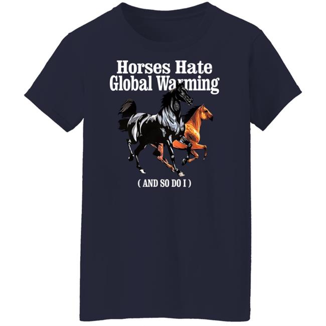 James Karan Horses Hate Global Warming And So Do I Shirt