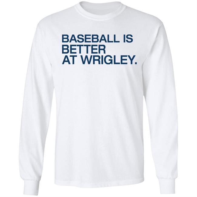 Baseball Is Better At Wrigley Shirt Waddleand Silvy Obvious Shirts