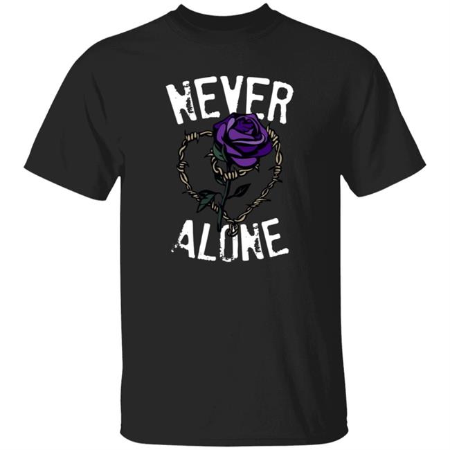 Tony Lopez Merch Lopez Rose Never Alone Shirt