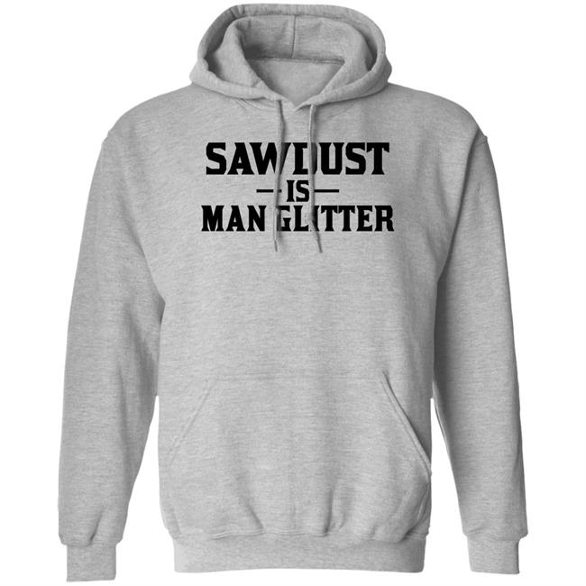 Sawdust Is Man Glitter Shirt Auberon135