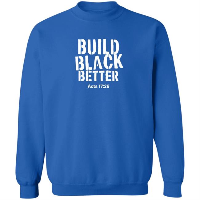 Build Black Better Acts 17 26 Shirt Darrell B. Harrison Just Thinking Podcast Store