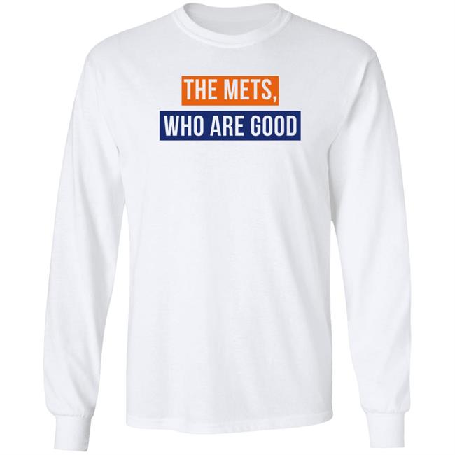 The Mets Who Are Good Shirt Lfgm