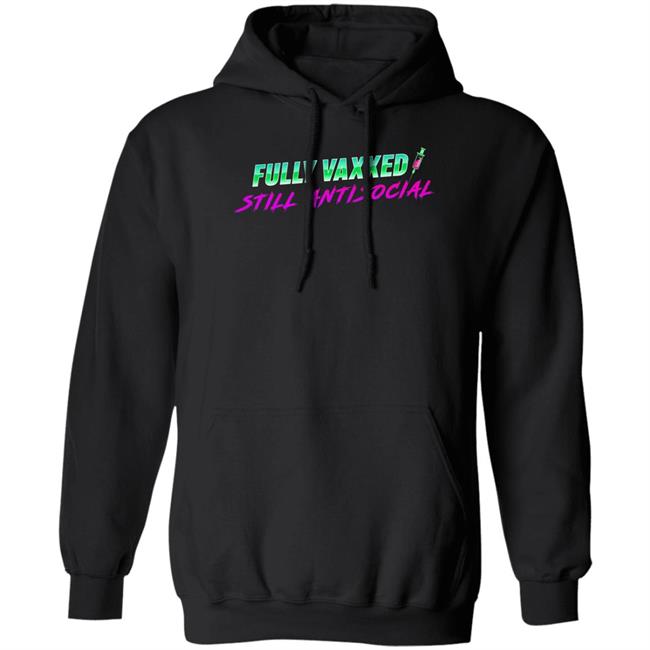 Rob Sheridan Merchandise Fully Vaxxed Still Antisocial Shirt