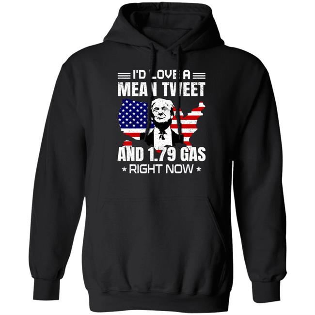 Sam Barkdoll I'd Love A Mean Tweet And 1.79 Gas Right Now Shirt Trump