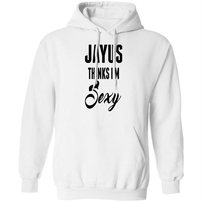 Jayus Merch Jayus Thinks I'm Sexy Shirt