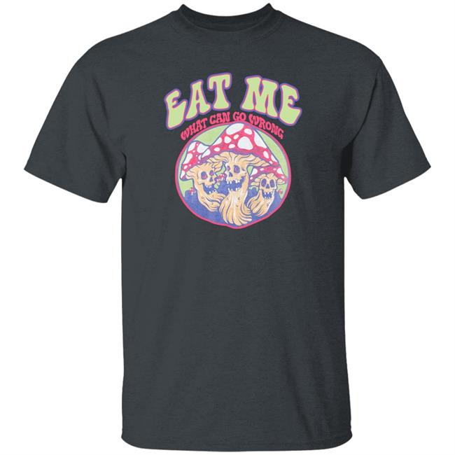 Ragstock Store Eat Me What Can Go Wrong Shirt