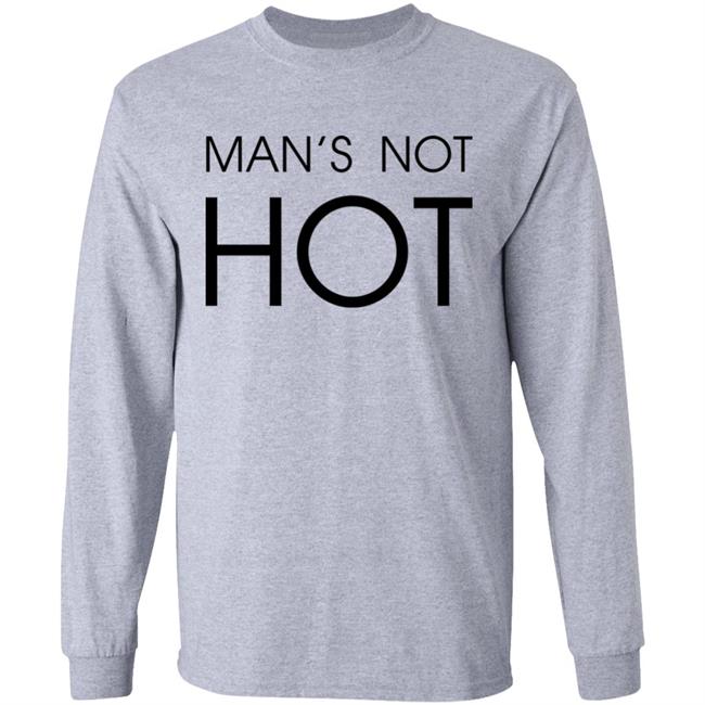 Shirts That Go Hard Man's Not Hot Shirt