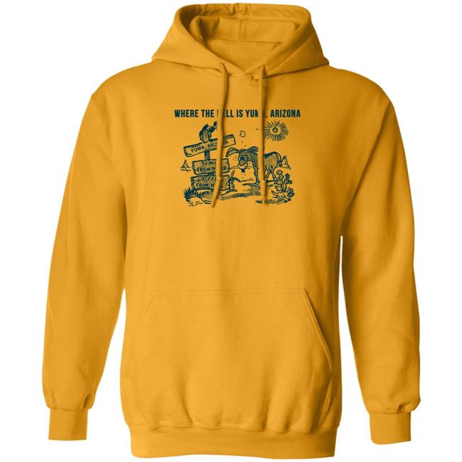 Where The Hell Is Yuma Arizona Shirt 30 Miles From Water 2 Feet From Hell