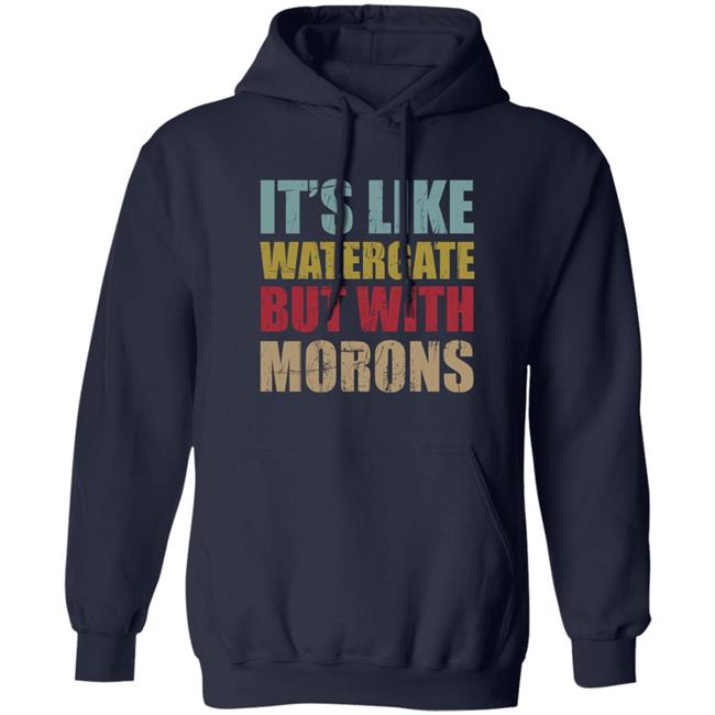 Rex Chapman It’S Like Watergate But With Morons Shirt Luckyiam