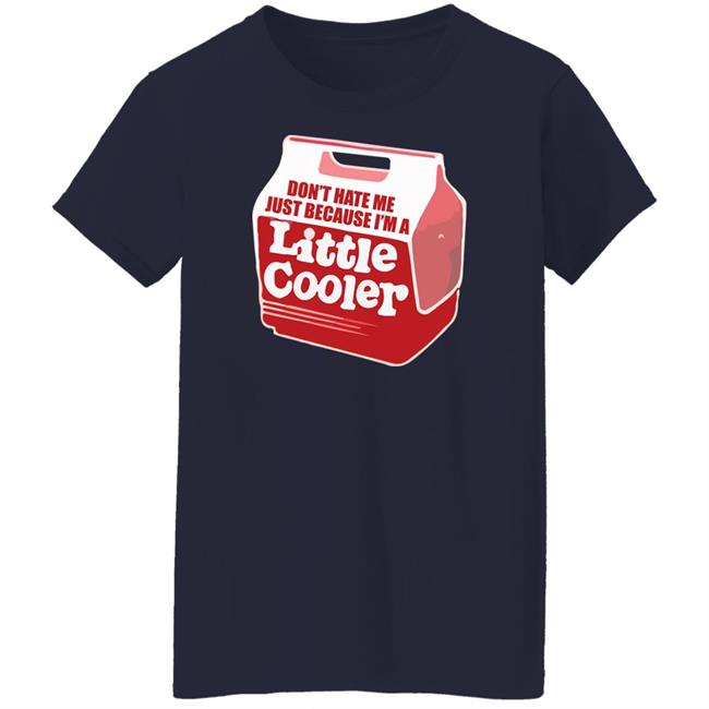 Baseball Chickie Don't Hate Me Just Because I'm A Little Cooler Shirt