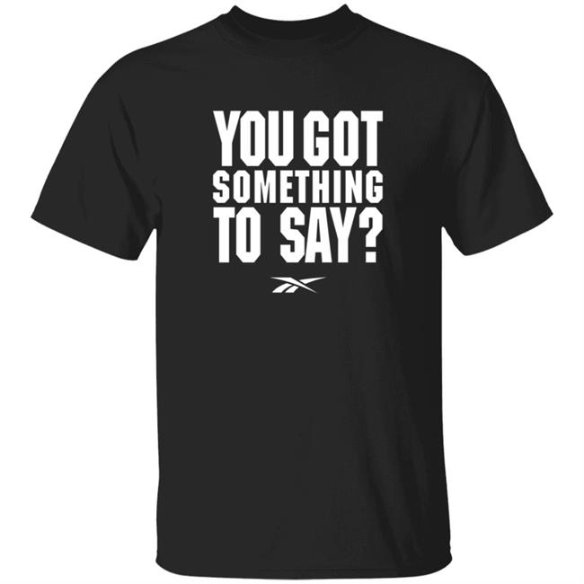 Reebok Merch You Got Something To Say Shirt Josh Donaldson