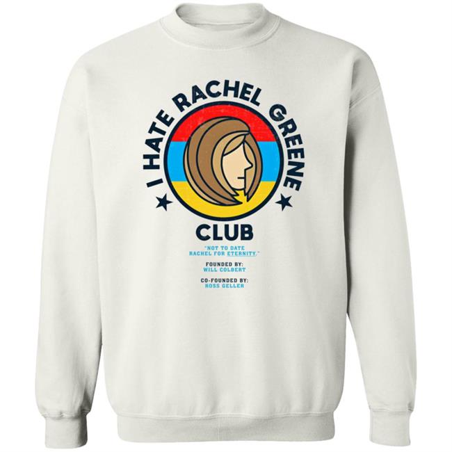 I Hate Rachel Green Club Sweatshirt