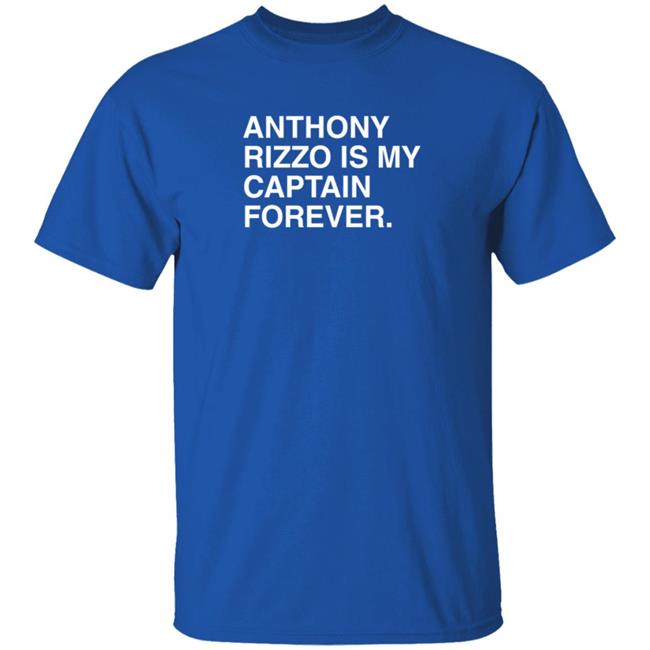 Obvious Shirts Anthony Rizzo Is My Captain Forever T Shirt