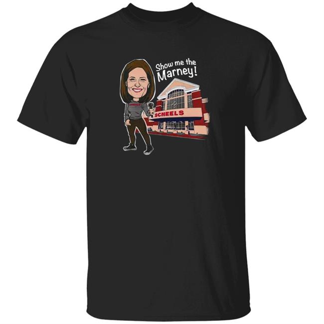 Show Me The Marney Scheels T Shirt Marney Gellner
