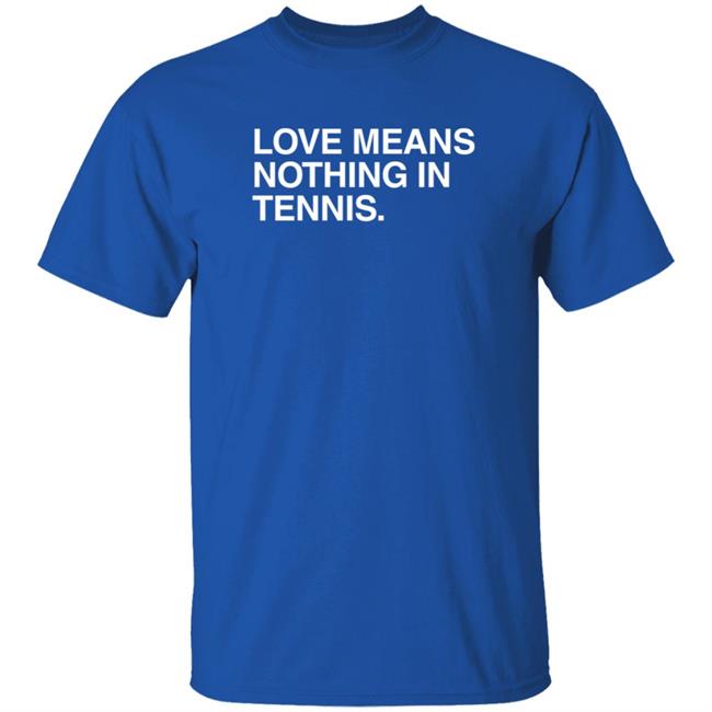 Obviousshirts Merch Love Means Nothing In Tennis Shirt