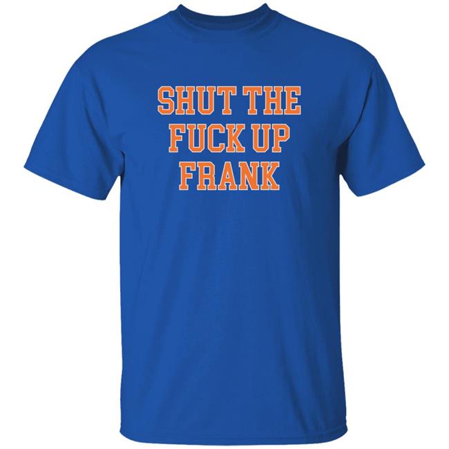 Barstoolsports Shut The F Up Frank Tee Shirt