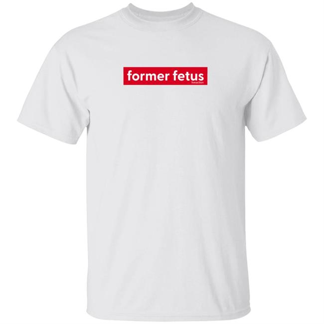Former Fetus Tee Shirt