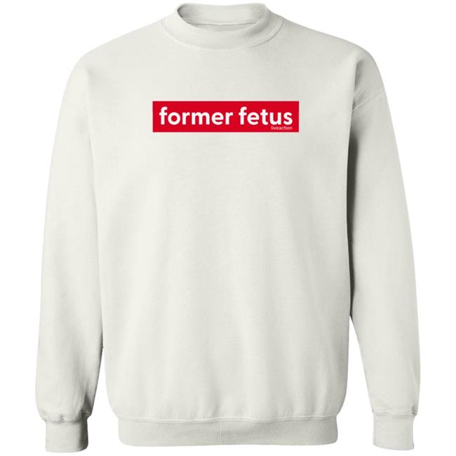 Former Fetus Tee Shirt Former Fetus Tee Shirt