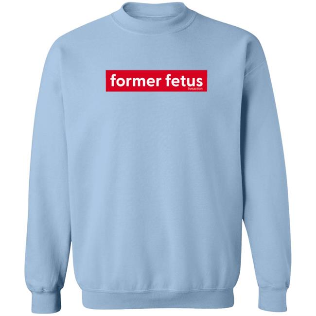 Former Fetus Tee Shirt Former Fetus Tee Shirt