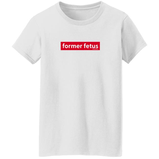 Former Fetus Tee Shirt Former Fetus Tee Shirt