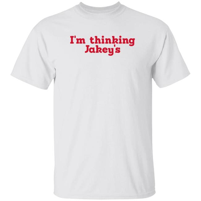 Im Thinking Jakeys Shirt Okjakey T Shirts I'm Thinkin' Jakey's Shirt