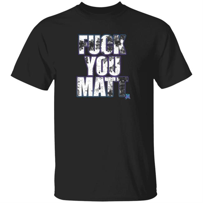 Danh - Matt Cardona Merch Shop Pro Wrestling Tees Fuck You Matt Shirt