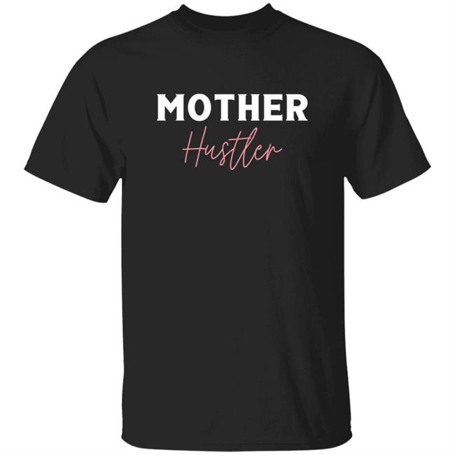 MIB Merch Store Mother Hustler Shirt