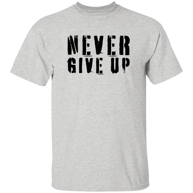 Hang - Elite Athletic Gear Never Give Up T Shirt