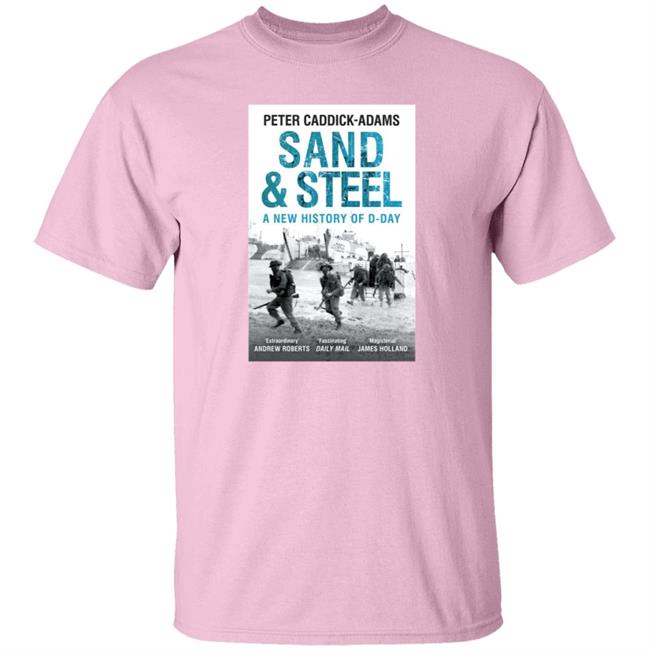 Iwm Shop Peter Caddick Adams Sand And Steel A New History Of D Day T Shirt Lesley Moor