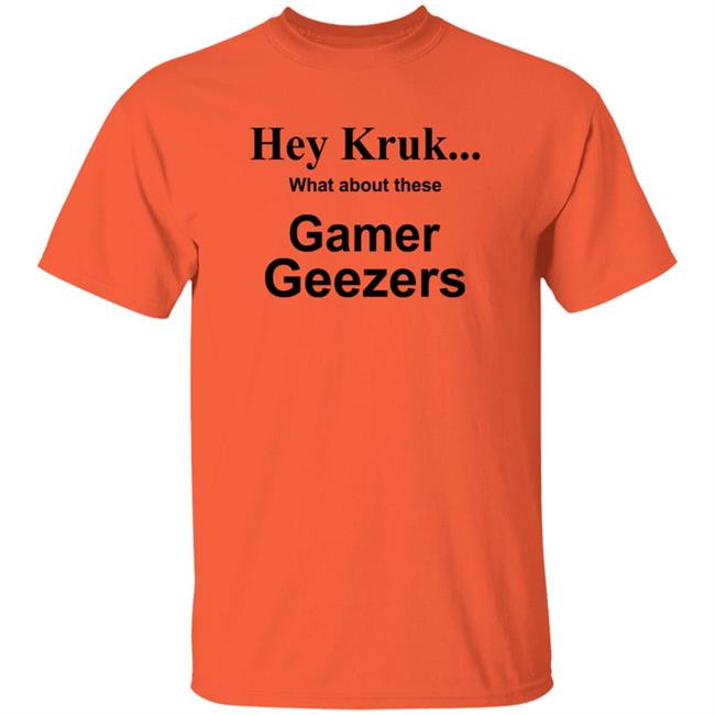 Hey Kruk What About These Gamer Geezers T Shirt Natasha