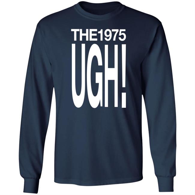 The 975 Merch Ugh Shirt The 975 Merch Ugh Shirt
