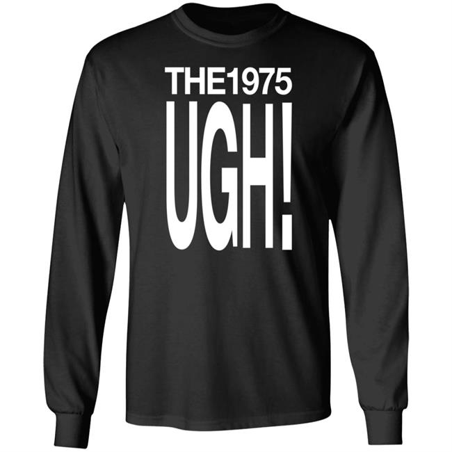 The 975 Merch Ugh Shirt The 975 Merch Ugh Shirt