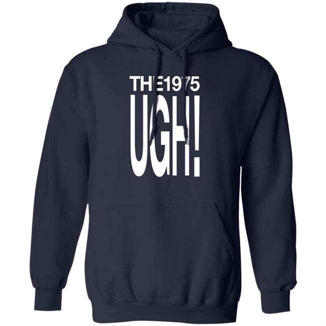 The 975 Merch Ugh Shirt The 975 Merch Ugh Shirt