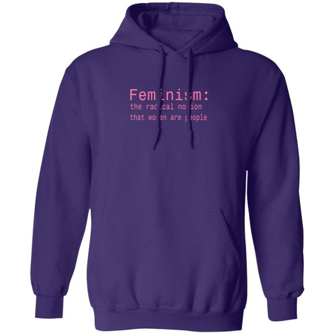 Feminism The Radical Notion That Women Are People T Shirt Brandi Kaplun Feminism The Radical Notion That Women Are People T Shirt Brandi Kaplun