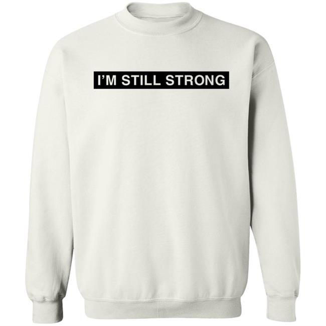 Dhobbs92 Dallas Hobbs I'm Still Strong Just Because I'm A Man Shirt Dhobbs92 Dallas Hobbs I'm Still Strong Just Because I'm A Man Shirt