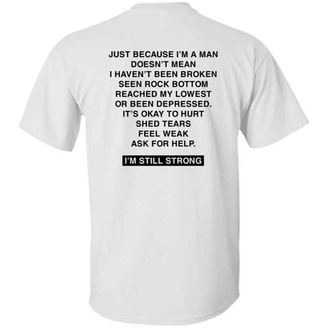 Dhobbs92 Dallas Hobbs I'm Still Strong Just Because I'm A Man Shirt Dhobbs92 Dallas Hobbs I'm Still Strong Just Because I'm A Man Shirt