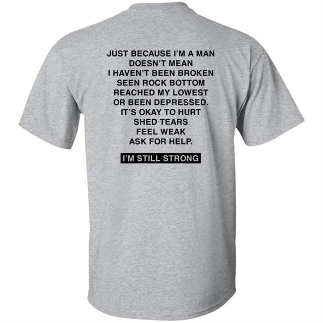 Dhobbs92 Dallas Hobbs I'm Still Strong Just Because I'm A Man Shirt Dhobbs92 Dallas Hobbs I'm Still Strong Just Because I'm A Man Shirt